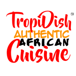 TROPIDISH AUTHENTIC AFRICAN CUISINE