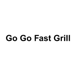 GO GO FAST GRILL