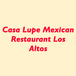 Casa Lupe Mexican Restaurant Los Altos