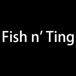 Fish N' Ting