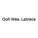 Ooh Wee. Latrece