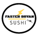 Faster Bryan sushi