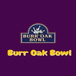 Burr Oak Bowl