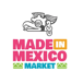 Made in Mexico Market