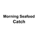 Morning Seafood Catch