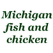 Michigan fish and chicken