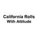 California Rolls With Attitude