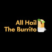 All Hail The Burrito