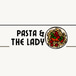 Pasta & The Lady