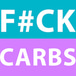 F#ck Carbs