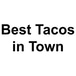 Best Tacos in Town