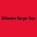 Billionaire Burger Boyz
