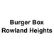Burger Box - Rowland Heights