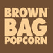 BROWN BAG POPCORN