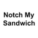 Notch My Sandwich