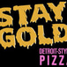 Stay Gold Pizza