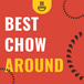 Best Chow Around