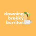 Dawning Brekky Burritos
